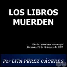 LOS LIBROS MUERDEN - Por LITA PREZ CCERES - Domingo, 25 de Diciembre de 2022
